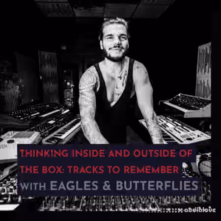 343 Pro Sessions Eagles and Butterflies Thinking Inside and Outside of The Box [TUTORiAL]