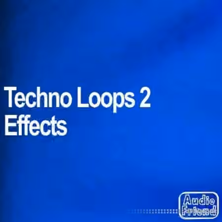 AudioFriend Techno Loops 2 Effects [WAV]
