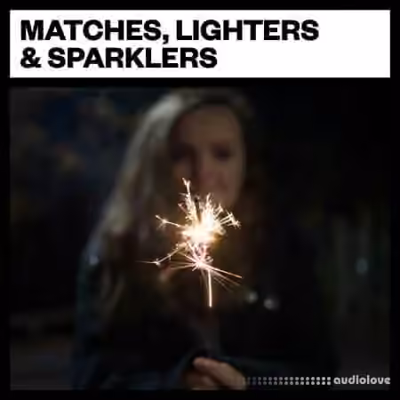 Big Room Sound Matches, Lighters and Sparklers [WAV]