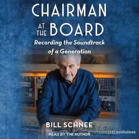Chairman at the Board: Recording the Soundtrack of a Generation (Audiobook)