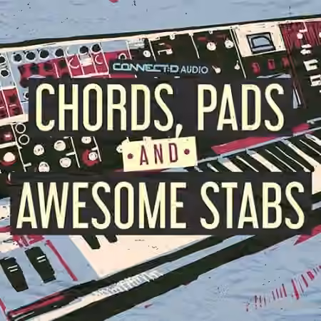 CONNECTD Audio Chords Pads and Awesome Stabs [MULTiFORMAT]