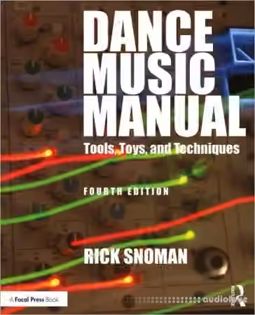 Dance Music Manual, 4th Edition by Rick Snoman