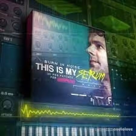 Futurephonic This is My Serum by Burn in Noise Fixed Full [Synth Presets]