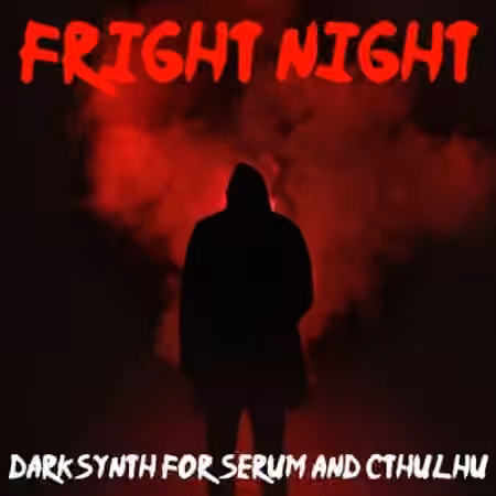 Glitchedtones Fright Night: Darksynth for Serum and Cthulhu [Synth Presets, MiDi, WAV]