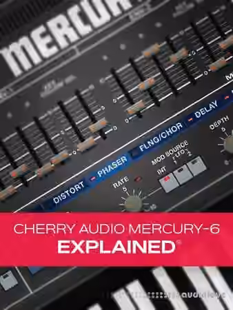 Groove3 Cherry Audio Mercury-6 Explained [TUTORiAL]