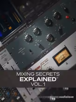 Groove3 Mixing Secrets Explained Vol.1 [TUTORiAL]