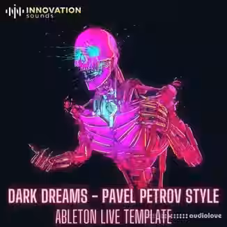 Innovation Sounds Dark Dreams Pavel Petrov Style Ableton 11 Techno Template [DAW Templates]