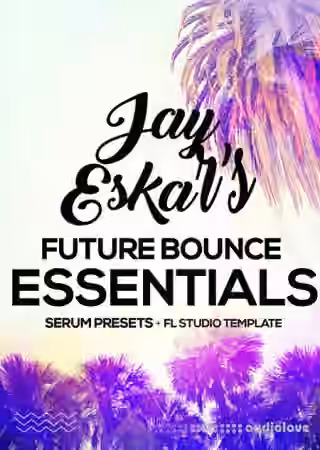 Jay Eskar Future Bounce Essentials [WAV, Synth Presets, DAW Templates]