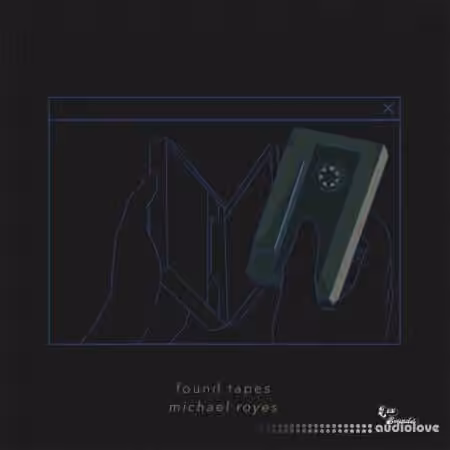 LEX Sounds Found Tapes by Michael Royes [WAV]