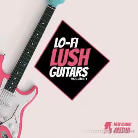 New Beard Media Lo Fi Lush Guitars Vol.1 [WAV]