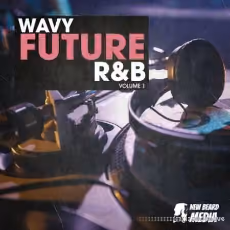 New Beard Media Wavy Future RnB Vol.1 [WAV]