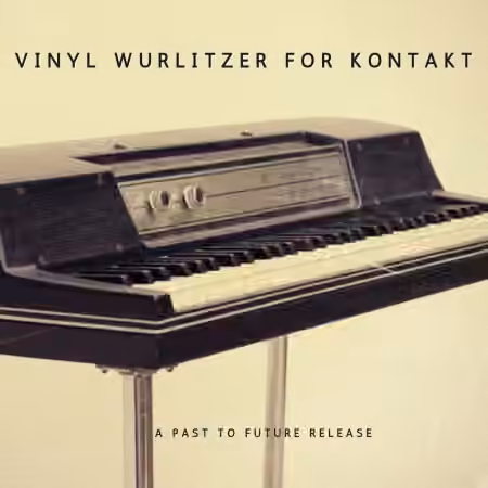 PastToFutureReverbs Vinyl Wulritzer For Kontakt! [KONTAKT]