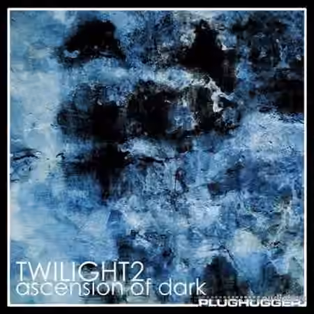 Plughugger Twilight 2 Ascension of Dark [Synth Presets]