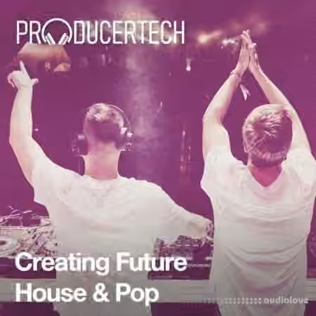 Producertech Creating Future House and Pop [TUTORiAL]