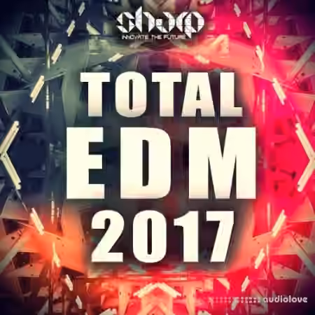 SHARP Total EDM 2017 [WAV, MiDi, Synth Presets]