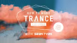Sonic Academy How To Make Trance 138 Style with Sean Tyas [TUTORiAL]