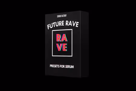 Sound Factory Future Rave for Serum [Synth Presets]