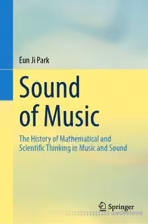 Sound of Music: The History of Mathematical and Scientific Thinking in Music and Sound