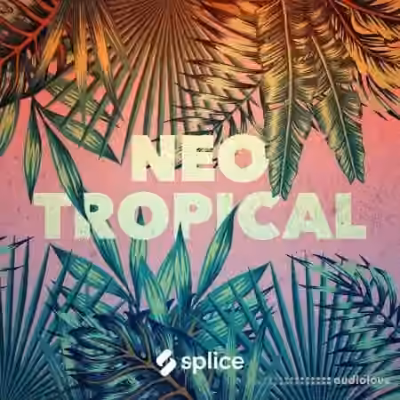 Splice Originals Neo Tropical [WAV, Synth Presets]