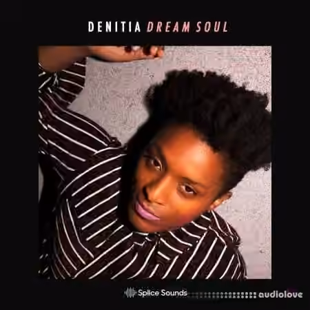 Splice Sounds Denitia: Dream Soul Vocal Sample Pack [WAV]