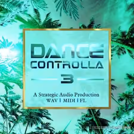 Strategic Audio Dance Controlla Vol.3 [WAV, MiDi, DAW Templates]