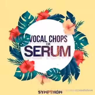 Sympthom Vocal Chops [WAV, MiDi, Synth Presets]