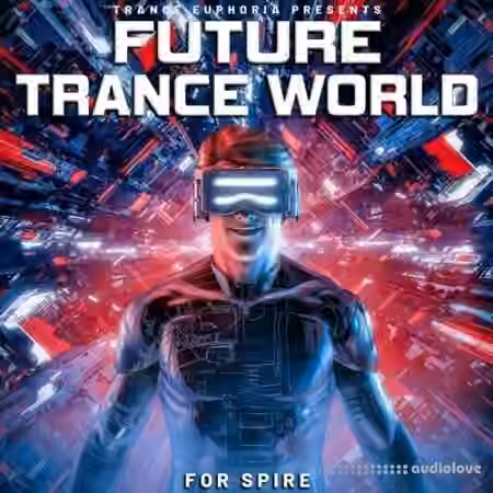 Trance Euphoria Future Trance World For Spire [WAV, Synth Presets, DAW Templates]