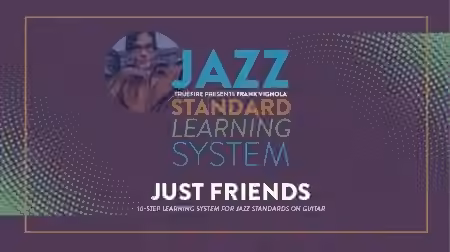 Truefire Frank Vignola's Jazz Standard Learning System: Just Friends [TUTORiAL]