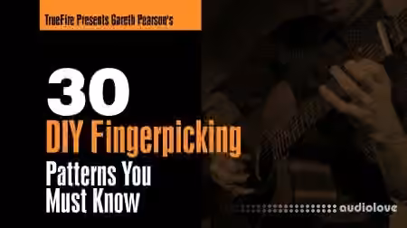 Truefire Gareth Pearson's 30 DIY Fingerpicking Patterns You Must Know [TUTORiAL]
