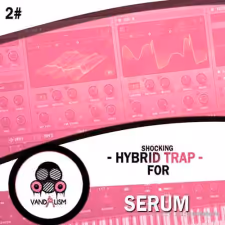 Vandalism Shocking Hybrid Trap 2 [Synth Presets]