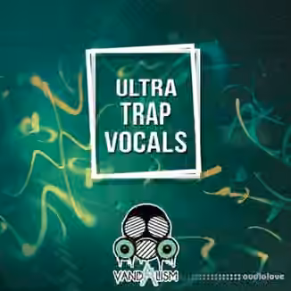 Vandalism Ultra Trap Vocals [WAV]