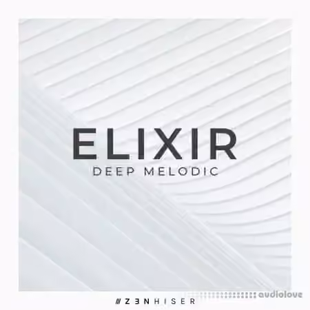Zenhiser Elixir Deep Melodic [WAV]