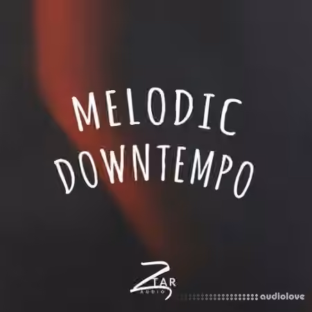 Ztar Audio Melodic Downtempo [WAV]